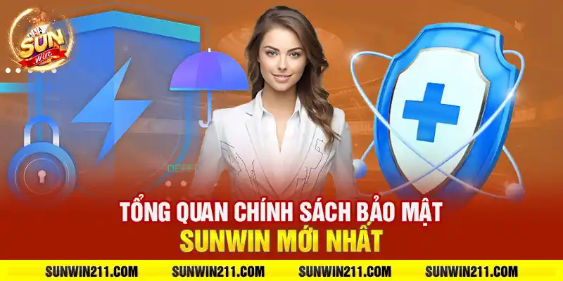 Tổng quan chính sách bảo mật sunwin mới nhất