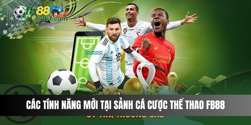 Các tính năng mới tại sảnh cá cược Thể Thao FB88