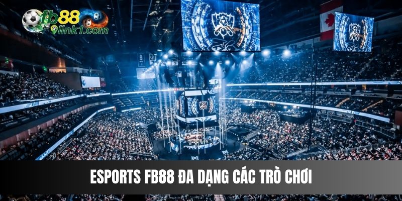 Esports FB88 đa dạng các trò chơi