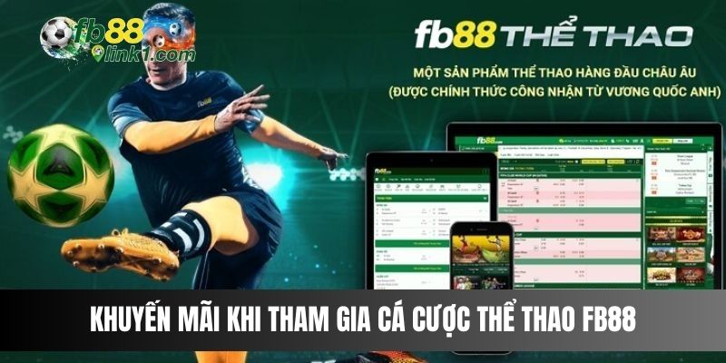 Khuyến mãi khi tham gia cá cược Thể Thao FB88