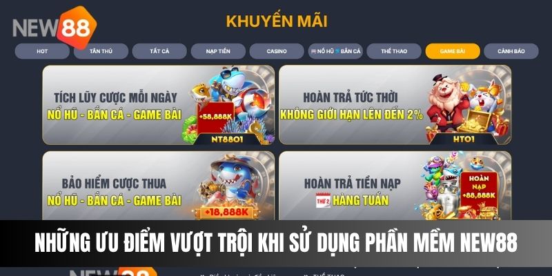 Những ưu điểm vượt trội khi sử dụng phần mềm NEW88 trên điện thoại