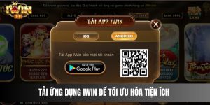 Tải Ứng Dụng IWIN Để Tối Ưu Hóa Tiện Ích