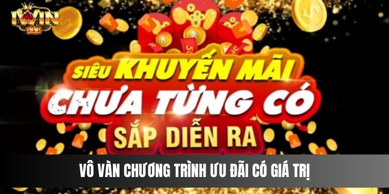 Vô vàn chương trình ưu đãi có giá trị